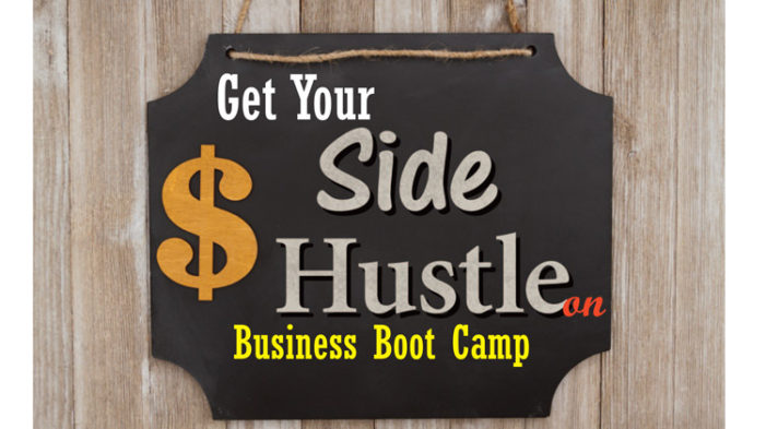 Get Your Side Hustle on: Side Hustle Boot Camp