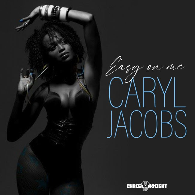 Caryl Jacobs New Single! “Easy on Me”